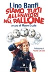 Siamo tutti allenatori nel pallone - Lino Banfi - 9788869346880