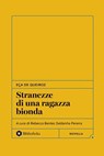 Stranezze di una ragazza bionda - Eça de Queiroz ; Rebecca Bentes Saldanha Pereira - 9788869349263