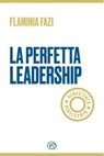 LA PERFETTA LEADERSHIP REMASTERED - Flaminia Fazi - 9788869394317