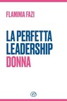 La Perfetta Leadership Donna - Flaminia Fazi - 9788869394447