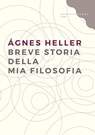 Breve storia della mia filosofia - Ágnes Heller - 9788869448775