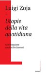 Utopie della vita quotidiana - Luigi Zoja - 9788869449611