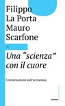 La scienza con il cuore - Filippo La Porta ; Mauro Scarfone - 9788869449642