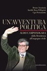 Un'avventura politica - Bruno Anastasia ; Imelde Rosa Pellegrini ; Ugo Perissinotto - 9788869586552