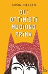 Gli ottimisti muoiono prima - Susin Nielsen ; Rita Petruccioli - 9788869666490