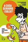 A cosa servono i soldi? - Pierdomenico Baccalario ; Federico Taddia ; Simona Paravani-Mellinghoff - 9788869667640