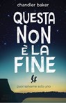 Questa non è la fine - Chandler Baker - 9788869668456