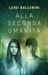 Alla seconda umanità - Luigi Ballerini - 9788869669453