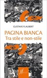 Pagina bianca - Gustave Flaubert ; Marco Dotti - 9788869680120