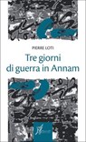 Tre giorni di guerra in Annam - Pierre Loti - 9788869680229