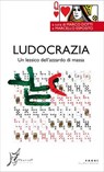 Ludocrazia. Un lessico dell'azzardo di massa - Marco Dotti ; Marcello Esposito - 9788869680380