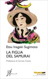 La figlia del samurai - Etsu Inagaki Sugimoto ; Carmen Covito - 9788869681615