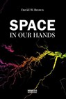 Space in Our Hands - David W. Brown - 9788869774683