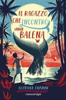 Il ragazzo che incontrò una balena - Nizrana Farook - 9788869866111