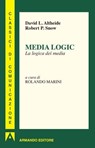 Media Logic - David L. Altheide ; Robert P. Snow - 9788869924606