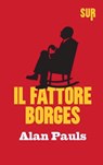 Il fattore Borges - Alan Pauls - 9788869980411