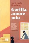 Gorilla, amore mio - Toni Cade Bambara - 9788869980794