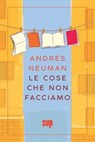 Le cose che non facciamo - Andrés Neuman - 9788869980930