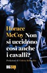 Non si uccidono così anche i cavalli? - Horace McCoy - 9788869981708