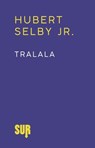 Tralala - Hubert Selby Jr. - 9788869982378