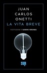 La vita breve - Juan Carlos Onetti ; Gina Maneri - 9788869982651