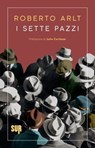 I sette pazzi - Roberto Arlt - 9788869982705
