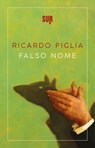 Falso nome - Ricardo Piglia - 9788869982842