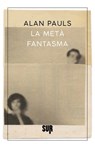 La metà fantasma - Alan Pauls - 9788869982910
