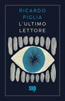 L'ultimo lettore - Ricardo Piglia - 9788869983542