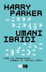 Umani ibridi - Harry Parker - 9788869983771