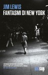 Fantasmi di New York - Jim Lewis - 9788869984013