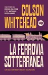 La ferrovia sotterranea - Colson Whitehead - 9788869984471