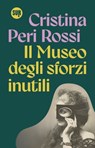 Il Museo degli sforzi inutili - Cristina Peri Rossi - 9788869984488