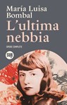 L'ultima nebbia - María Luisa Bombal - 9788869984976