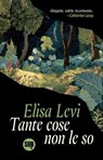 Tante cose non le so - Elisa Levi - 9788869985140