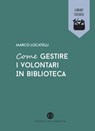 Come gestire i volontari in biblioteca - Marco Locatelli - 9788870752083