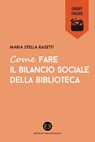 Come fare il bilancio sociale della biblioteca - Maria Stella Rasetti - 9788870759174