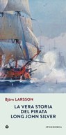 La vera storia del pirata Long John Silver - Björn Larsson - 9788870912593