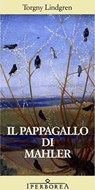 Il pappagallo di Mahler - Torgny Lindgren - 9788870912807