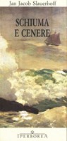 Schiuma e cenere - J. Jacob Slauerhoff - 9788870913163
