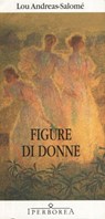 Figure di donne. Le figure femminili nei sei drammi familiari di Ibsen - Andreas-Salomé Lou - 9788870913194