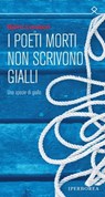 I poeti morti non scrivono gialli - Björn Larsson - 9788870913200