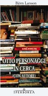 Otto personaggi in cerca (con autore) - Björn Larsson - 9788870913279