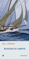 Bisogno di libertà - Björn Larsson - 9788870913286