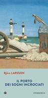 Il porto dei sogni incrociati - Björn Larsson - 9788870913316