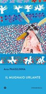 Il mugnaio urlante - Arto Paasilinna - 9788870913422