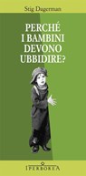 Perché i bambini devono ubbidire? - Stig Dagerman - 9788870913538