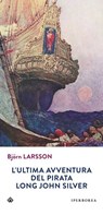 L'ultima avventura del pirata Long John Silver - Björn Larsson - 9788870913545