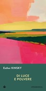 Di luce e polvere - Esther Kinsky - 9788870917345