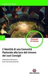 L'identità di una Comunità Pastorale alla luce del rinnovo dei suoi Consigli - Arcidiocesi di Milano ; Carlo Roberto Maria Redaelli - 9788870986174